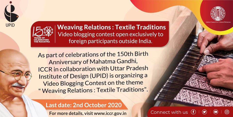 Video Blogging Contest being organized jointly by ICCR and the Uttar Pradesh Institute of Design (UPID) on the theme "Weaving Traditions: Textile Relations"