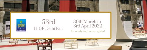 53rd edition of IHGF Delhi Fair (Spring) ~ 30th March to 3rd April, 2022 